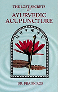 The Lost Secrets of Ayurvedic Acupuncture