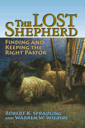 The Lost Shepherd: Finding and Keeping the Right Pastor