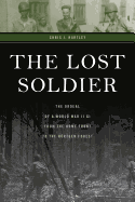 The Lost Soldier: The Ordeal of a World War II GI from the Home Front to the Hrtgen Forest
