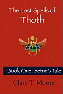 The Lost Spells of Thoth: Book One: Setne's Tale