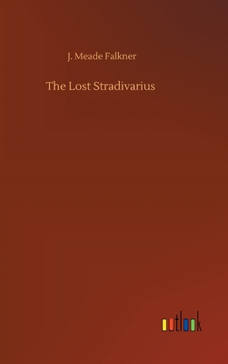 The Lost Stradivarius - Falkner, J Meade