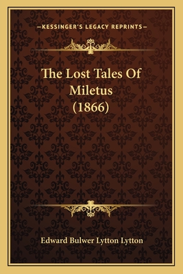 The Lost Tales of Miletus (1866) - Lytton, Edward Bulwer Lytton, Bar