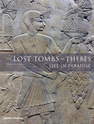 The Lost Tombs of Thebes: Life in Paradise - Hawass, Zahi, and Vannini, Sandro (Photographer)