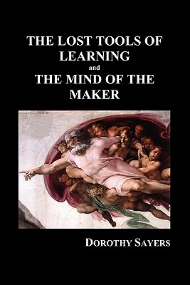 The Lost Tools of Learning and the Mind of the Maker (Paperback) - Sayers, Dorothy