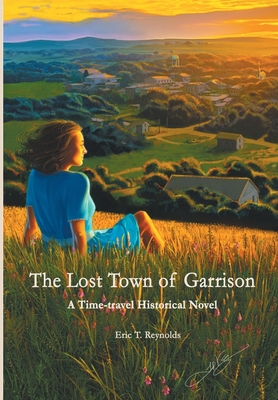 The Lost Town of Garrison - Reynolds, Eric T