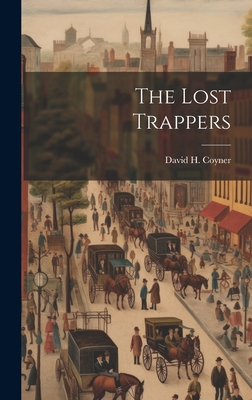 The Lost Trappers - Coyner, David H