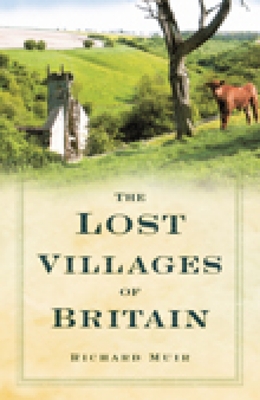 The Lost Villages of Britain - Muir, Richard, Professor