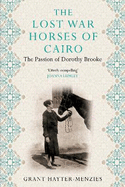 The Lost War Horses of Cairo: The Passion of Dorothy Brooke