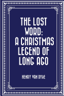 The Lost Word: A Christmas Legend of Long Ago