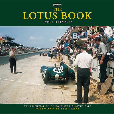 The Lotus Book: Type 1 to Type 72 - Pitt, Colin, and Terry, Len (Foreword by)