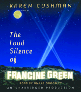 The Loud Silence of Francine Green - Cushman, Karen, and Shockley, Anaka (Read by)