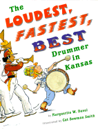 The Loudest, Fastest, Best Drummer in Kansas - Davol, Marguerite W, and Smith, Cat Bowman