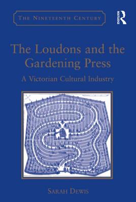 The Loudons and the Gardening Press: A Victorian Cultural Industry - Dewis, Sarah