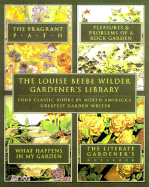 The Louise Beebe Wilder Gardener's Library: Four Classic Books by America's Greatest Garden Writer