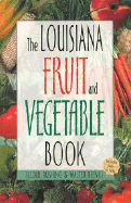 The Louisiana Fruit and Vegetable Book: Includes Herbs & Nuts