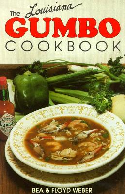 The Louisiana Gumbo Cookbook - Weber, Bea, and Weber, Floyd