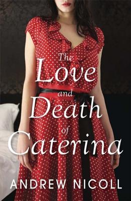 The Love and Death of Caterina - Nicoll, Andrew