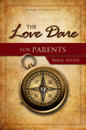 The Love Dare for Parents - Bible Study: Study Guide