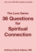 The Love Game: 36 Questions for Spiritual Connection