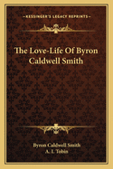 The Love-Life Of Byron Caldwell Smith