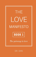 The Love Manifesto - Book 1: The gateway to love