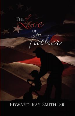 The Love of a Father - Smith, Edward, Sr., and Smith, Shirley Jean