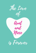 The Love of Aunt and Niece Is Forever: Blank Lined Journal 6x9 120pages- Funny Gift for Best Niece
