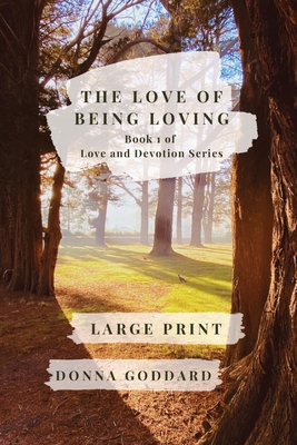 The Love of Being Loving: Large Print - Goddard, Donna