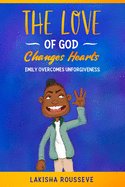 The Love of God Changes Hearts: Emily Overcomes Unforgiveness