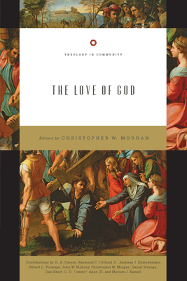 The Love of God - Morgan, Christopher W (Editor), and Carson, D A (Contributions by), and Ortlund, Ray (Contributions by)