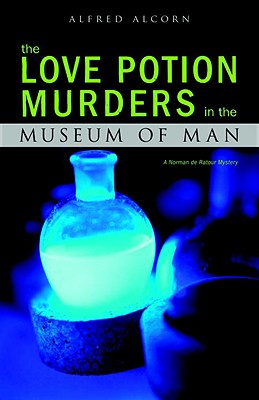 The Love Potion Murders in the Museum of Man - Alcorn, Alfred