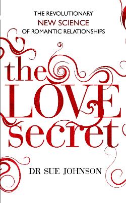 The Love Secret: The revolutionary new science of romantic relationships - Johnson, Sue
