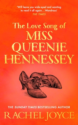 The Love Song of Miss Queenie Hennessy: Or the letter that was never sent to Harold Fry - Joyce, Rachel