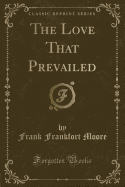 The Love That Prevailed (Classic Reprint)