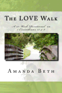 The LOVE Walk: A 15 - Week Devotional on 1 Corinthians 13:4-8