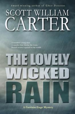 The Lovely Wicked Rain: A Garrison Gage Mystery - Carter, Scott William