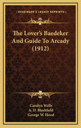 The Lover's Baedeker and Guide to Arcady (1912)