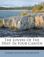 The Lovers of the Deep: In Four Cantos