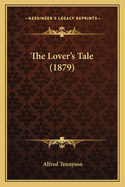 The Lover's Tale (1879)