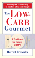 The Low-Carb Gourmet: A Cookbook for Hungry Dieters
