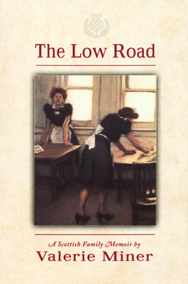 The Low Road: A Scottish Family Memoir - Miner, Valerie