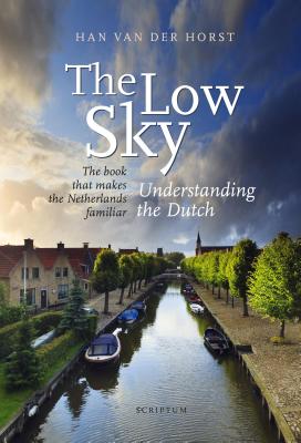 The Low Sky: Understanding the Dutch - Van Der Horst, Hand