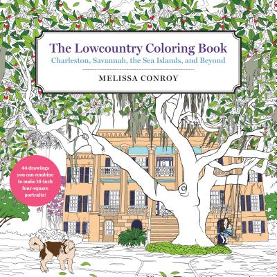 The Lowcountry Coloring Book: Charleston, Savannah, the Sea Islands, and Beyond - Conroy, Melissa