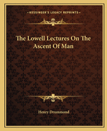 The Lowell Lectures On The Ascent Of Man