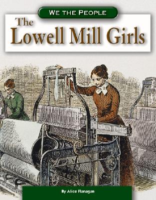 The Lowell Mill Girls - Flanagan, Alice K