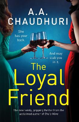 The Loyal Friend: An unputdownable suspense thriller packed with twists - Chaudhuri, A. A.