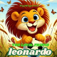 The Loyal Friend Leonardo: A Children's Book of Loyalty and Forgiveness