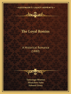 The Loyal Ronins: A Historical Romance (1880)
