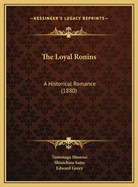 The Loyal Ronins: A Historical Romance (1880)