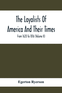 The Loyalists Of America And Their Times: From 1620 To 1816 (Volume Ii)